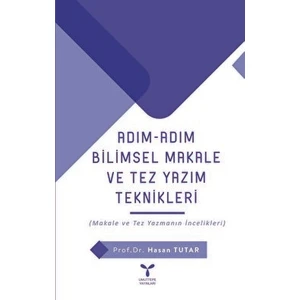Adım Adım Bilimsel Makale ve Tez Yazım Teknikleri