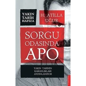 Sorgu Odasında Apo - H. Atilla Uğur