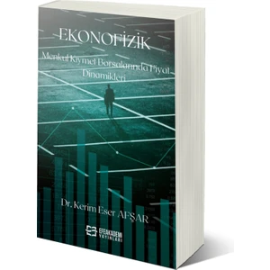 Ekonofizik Menkul Kıymet Borsalarında Fıyat Dinamikleri - Hüsnü Erkan - Kerim Eser Afşar