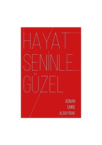 Hayat Seninle Güzel - Adnan Emre Albayrak