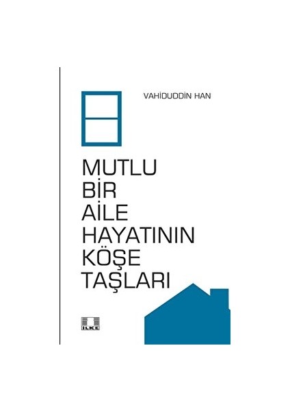 Mutlu Bir Aile Hayatının Köşe Taşları - Vahiduddin Han