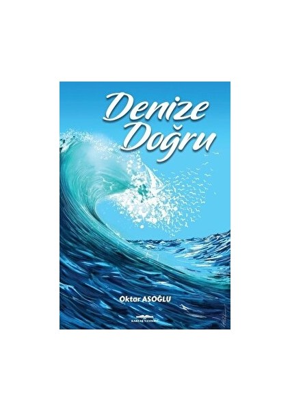 Denize Doğru - Oktar Asoğlu