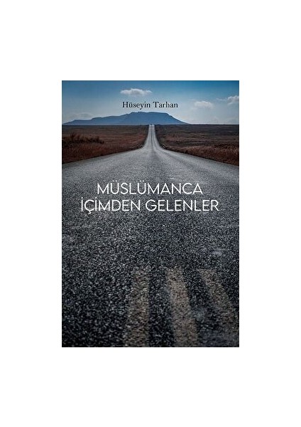 Müslümanca Içimden Gelenler - Hüseyin Tarhan