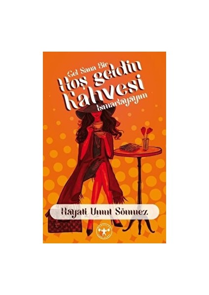 Gel Sana Bir Hoş Geldin Kahvesi Ismarlayayım - Hayati Umut Sönmez