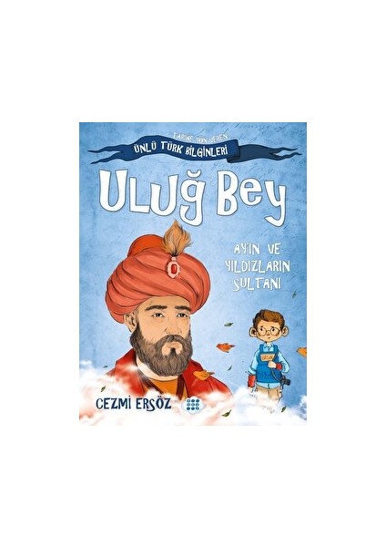 Uluğ Bey - Ay'ın ve Yıldızların Sultanı - Cezmi Ersöz