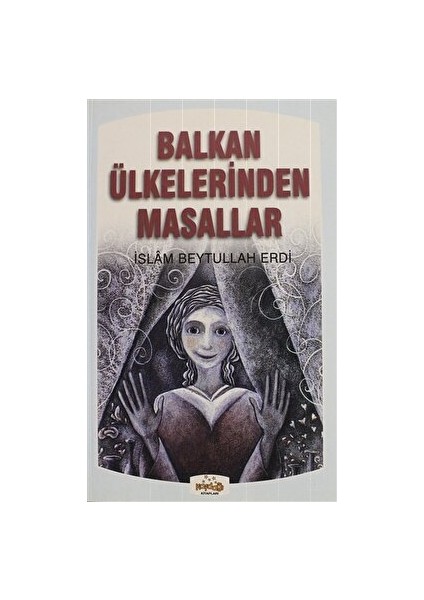 Balkan Ülkelerinden Masallar - İslam Beytullah Erdi