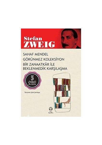 Sahaf Mendel - Görünmez Koleksiyon - Bir Zanaatkar ile Beklenmedik Karşılaşma (3 Öykü Bir Arada) - Stefan Zweig