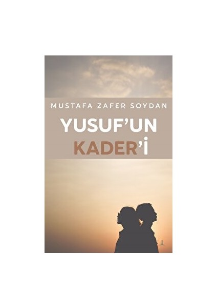 Yusuf'un Kaderi - Mustafa Zafer Soydan