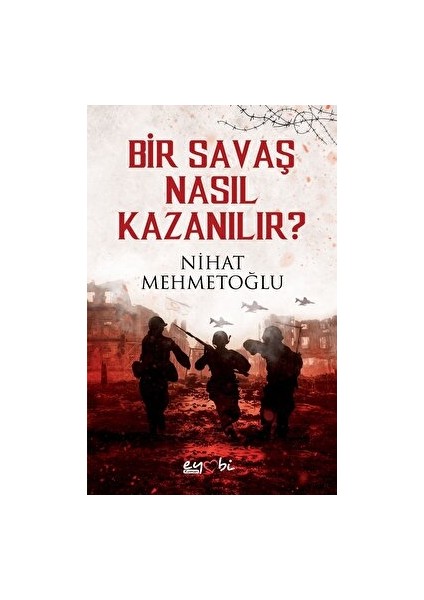 Bir Savaş Nasıl Kazanılır? - Nihat Mehmetoğlu