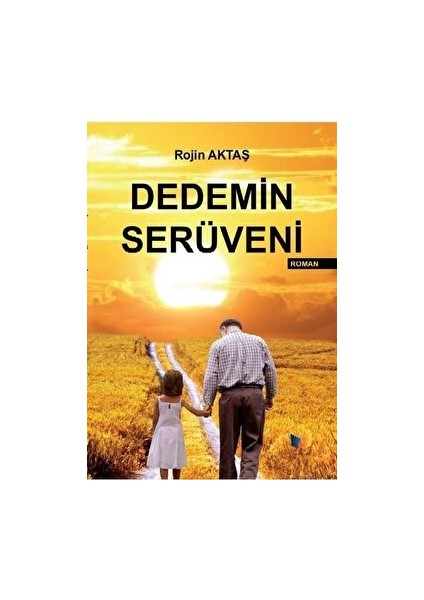 Dedemin Serüveni - Rojin Aktaş