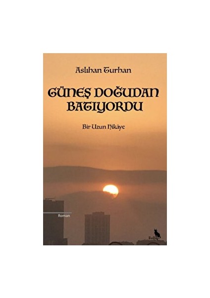 Güneş Doğudan Batıyordu - Aslıhan Turhan