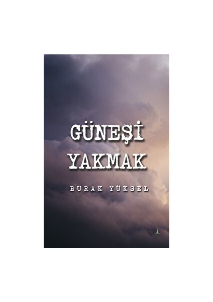 Güneşi Yakmak - Burak Yüksel