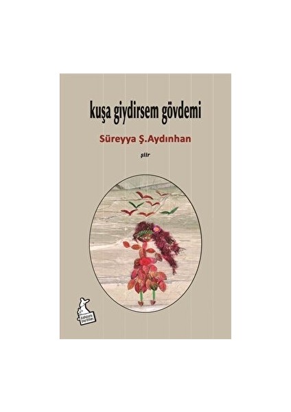 Kuşa Giydirsem Gövdemi
