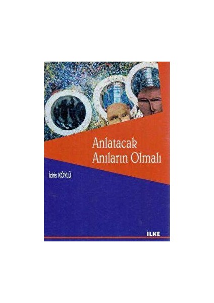 Anlatacak Anıların Olmalı