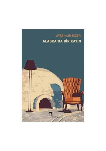 Alaska'da Bir Kayın - Ayşe Nur Biçer