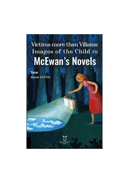 Victims More Than Villains: Images Of The Child In Mcewan’s Novels