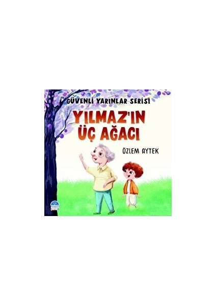 Güvenli Yarınlar Serisi Yılmaz’ın Üç Ağacı