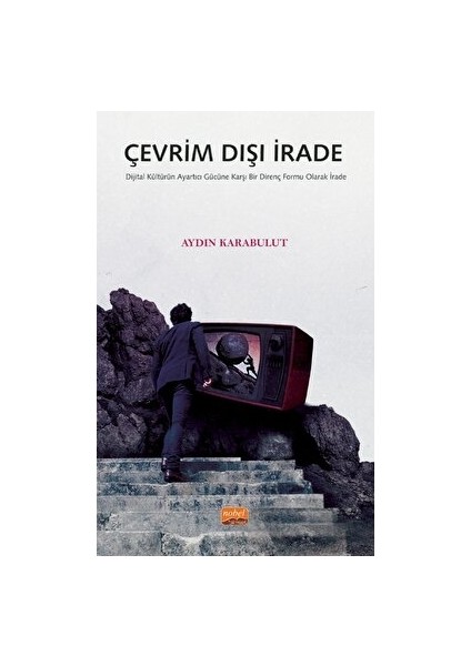 Çevrim Dışı Irade - Dijital Kültürün Ayartıcı Gücüne Karşı Bir Direnç Formu Olarak Irade
