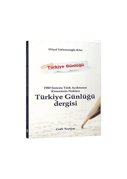 1980 Sonrası Türk Aydınının Konsensüs Noktası Türkiye Günlüğü Dergisi