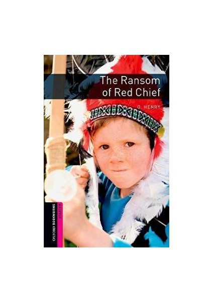 Oxford Bookworms Library: The Ransom Of Red Chief (Starter)