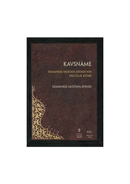 Kavsname - Kemankeş Mustafa Efendi'nin Okçuluk Kitabı