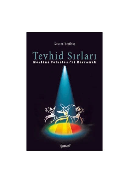 Tevhid Sırları - Mevlana Felsefesi'ni Kavramak