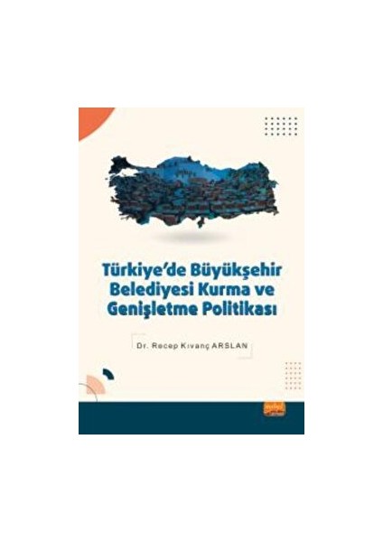 Türkiye'de Büyükşehir Belediyesi Kurma ve Genişletme Politikası
