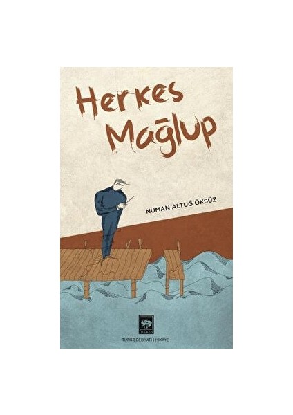 Herkes Mağlup - Numan Altuğ Öksüz