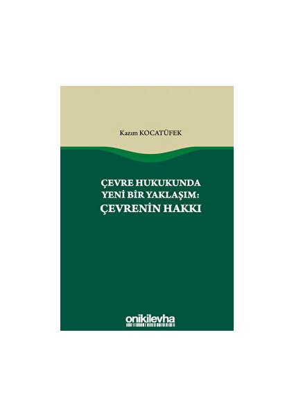 Çevre Hukukunda Yeni Bir Yaklaşım: Çevrenin Hakkı