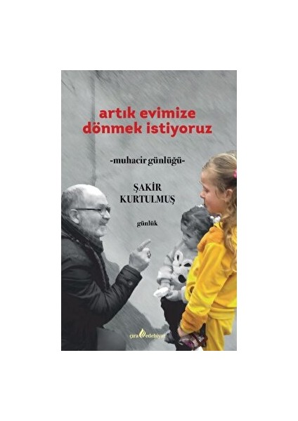 Artık Evimize Dönmek Istiyoruz