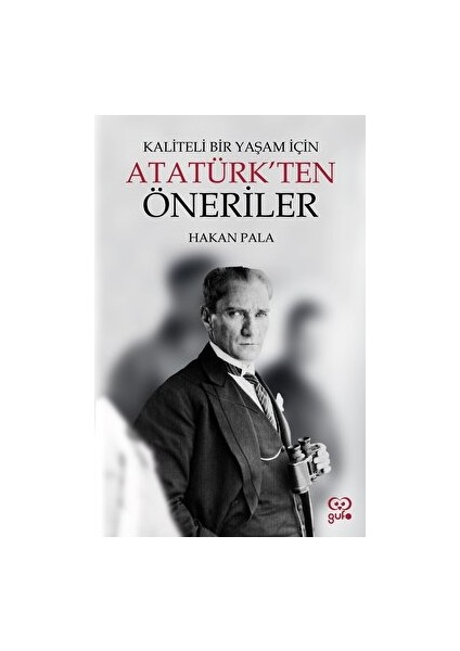 Kaliteli Bir Yaşam Için Atatürk’ten Öneriler