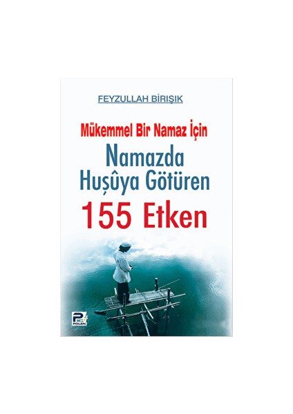 Mükemmel Bir Namaz Için Namazda Huşuya Götüren 155 Etken