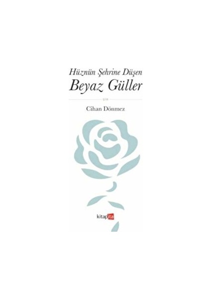 Hüznün Şehrine Düşen Beyaz Güller
