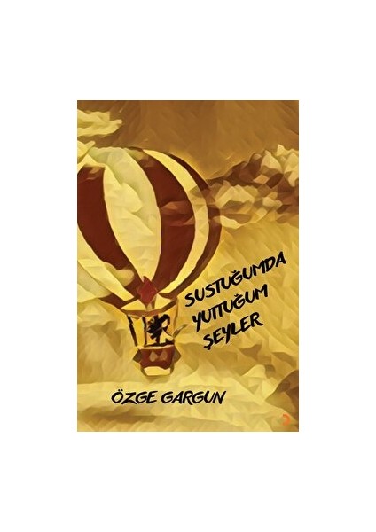 Sustuğumda Yuttuğum Şeyler