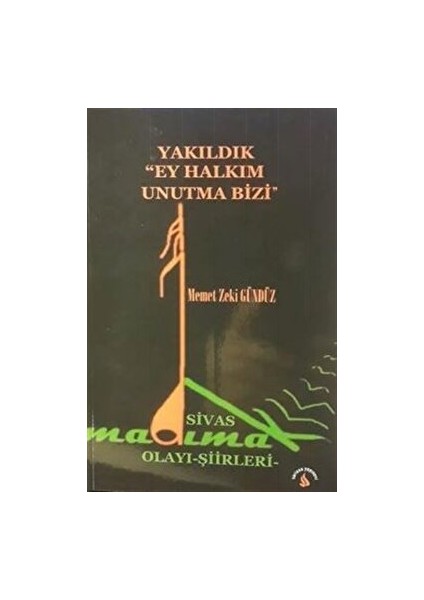 Yakıldık Ey Halkım Unutma Bizi