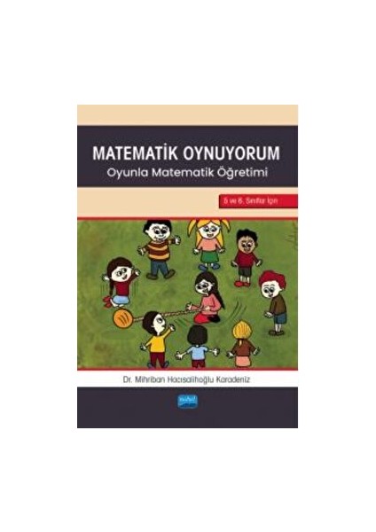 Matematik Oynuyorum - Oyunla Matematik Öğretimi 5 ve 6. Sınıflar Için