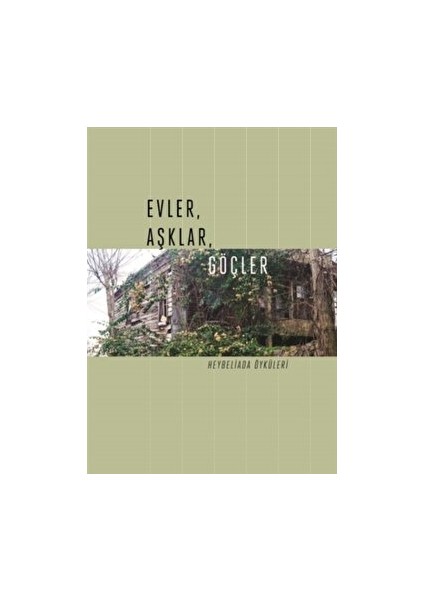 Evler, Aşklar, Göçler