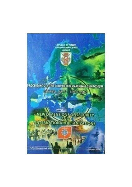 Proceedings Of The Fourth International Symposium - New Dimensions Of Security And International Organizations