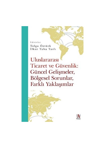 Uluslararası Ticaret ve Güvenlik: Güncel Gelişmeler, Bölgesel Sorunlar, Farklı Yaklaşımlar
