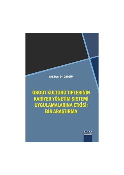 Örgüt Kültürü Tiplerinin Kariyer Yönetim Sistemi Uygulamalarına Etkisi: Bir Araştırma