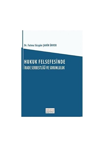 Hukuk Felsefesinde Irade Serbestliği ve Sorumluluk