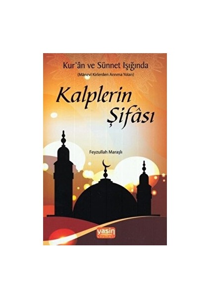 Kur'an ve Sünnet Işığında Kalplerin Şifası