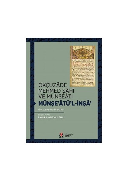 Okçuzade Mehmed Şahi ve Münşeatı Münşe’atü'l-Inşa'