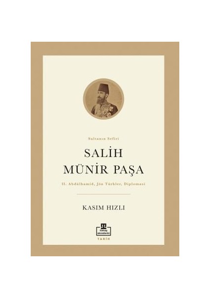 Sultanın Sefiri: Salih Münir Paşa - Kasım Hızlı