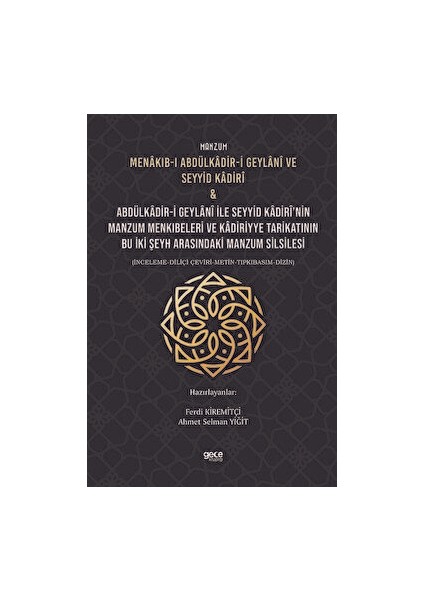 Manzum Menakıb-I Abdülkâdir-I Geylani ve Seyyid Kadiri & Abdülkâdir-I Geylani ile Seyyid Kadiri'nin Manzum Menkıbeleri ve Kadiriyye Tarikatının Bu Iki Şeyh Arasındaki Manzum Silsilesi