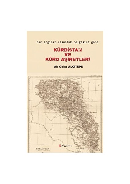 Bir Ingiliz Casusluk Belgesine Göre Kürdistan ve Kürd Aşiretleri