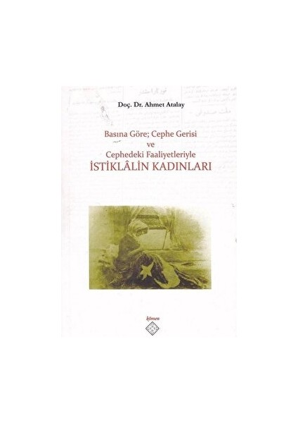 Basına Göre; Cephe Gerisi ve Cephedeki Faaliyetleriyle Istiklalin Kadınları