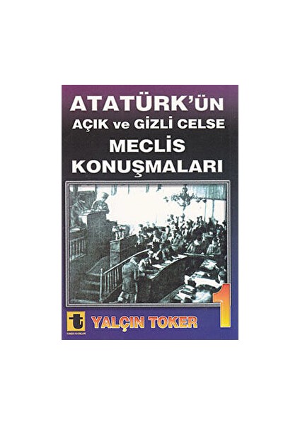Atatürk’ün Açık ve Gizli Celse Meclis Konuşmaları 1
