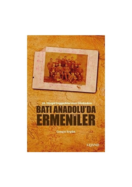 Batı Anadolu’da Ermeniler - 19. Yüzyıl Seyyahlarının Gözünden