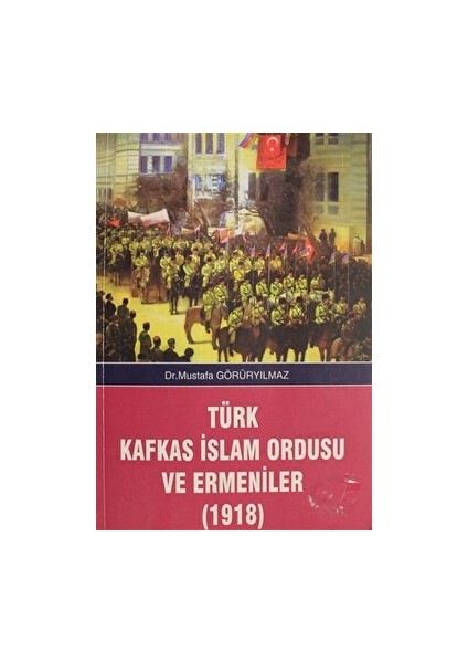 Türk Kafkas Islam Ordusu ve Ermeniler (1918)